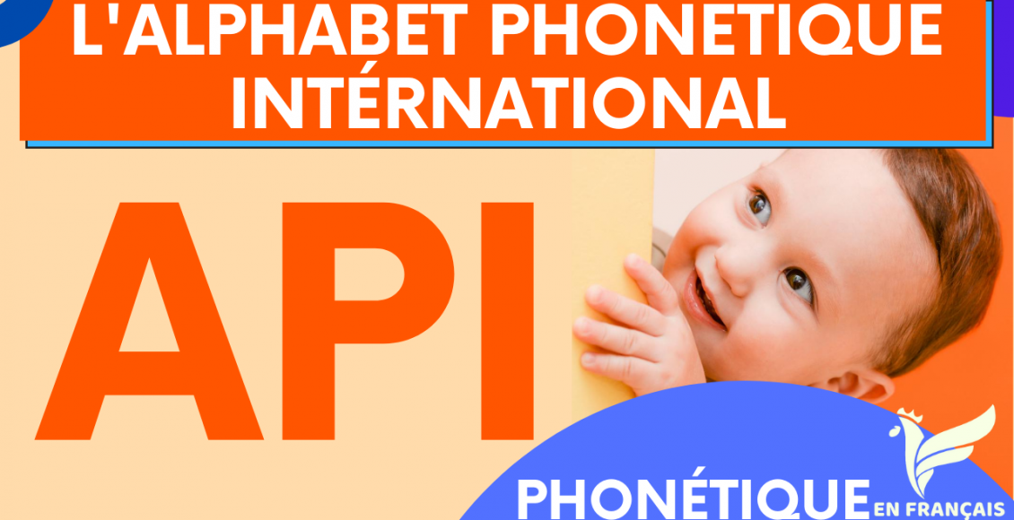 L’alphabet phonétique international du français API