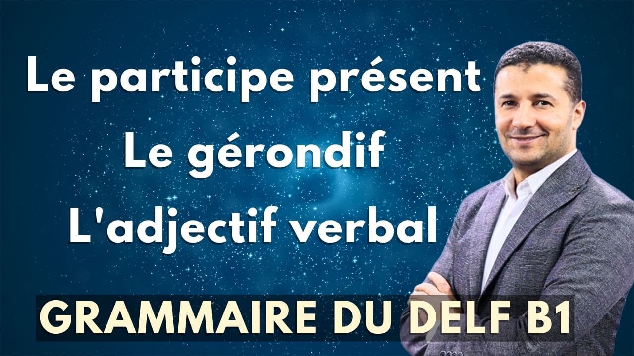 Le participe présent - Le gérondif - L'adjectif verbal
